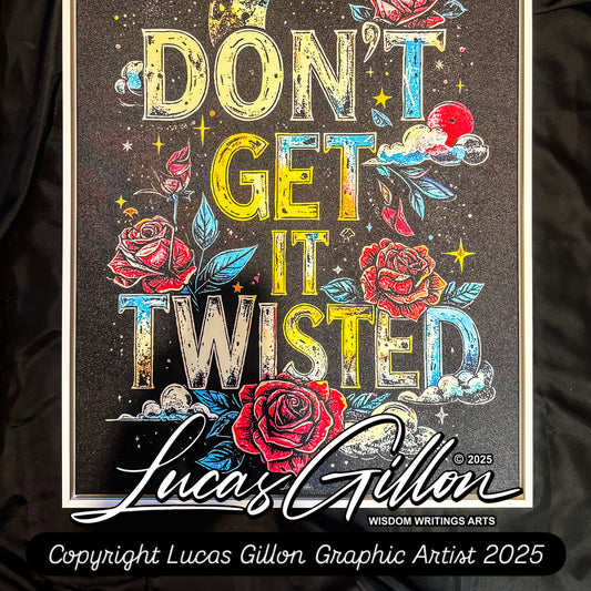 Premium Framed Canvas Writing Quote Art "Don't Get It Twisted Quote Art No. #4" by Artist & Writer Lucas Gillon