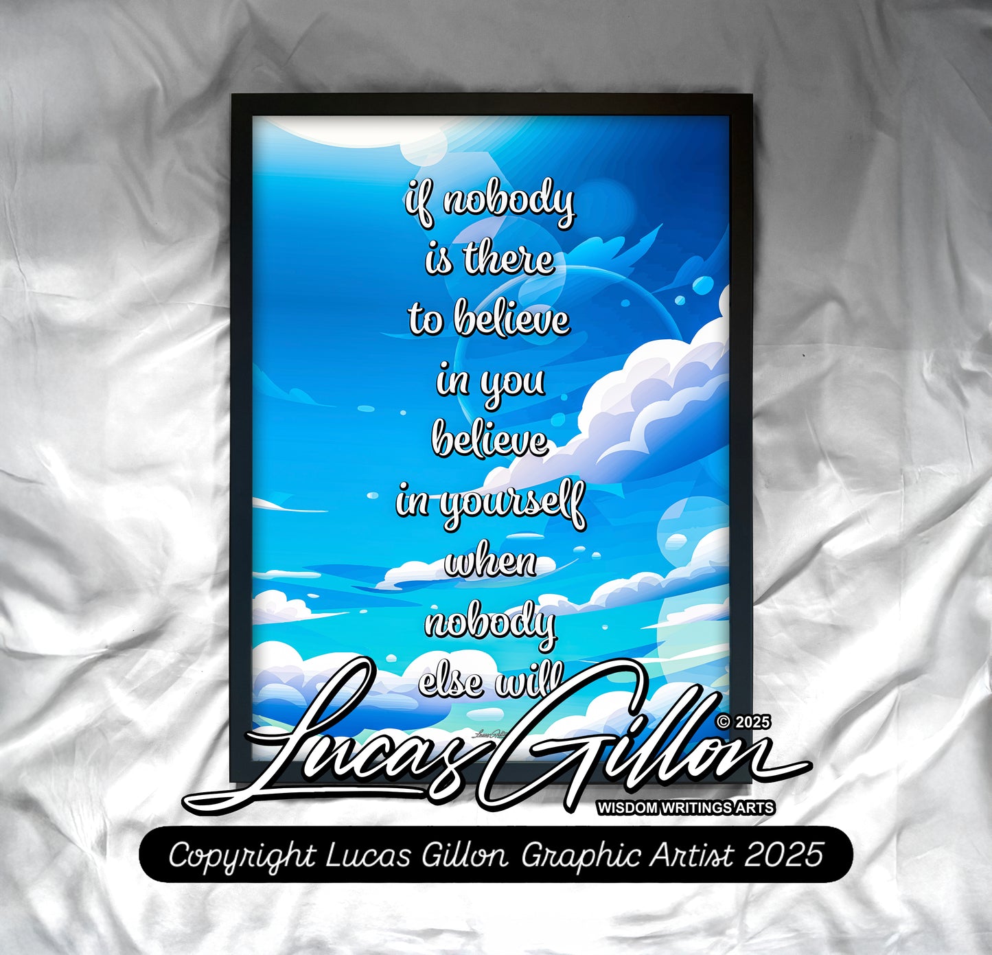 Premium Framed Print Art "Wisdom Writing No #14 Universal Affirmation - Believe In Yourself: Blue V. #2" by Designer & Writer Lucas Gillon